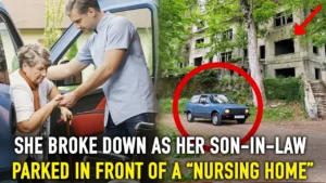 She realized her son-in-law would put her in a nursing home and broke down upon arrival